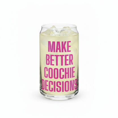Make Better Coochie Decisions Glass With Lid