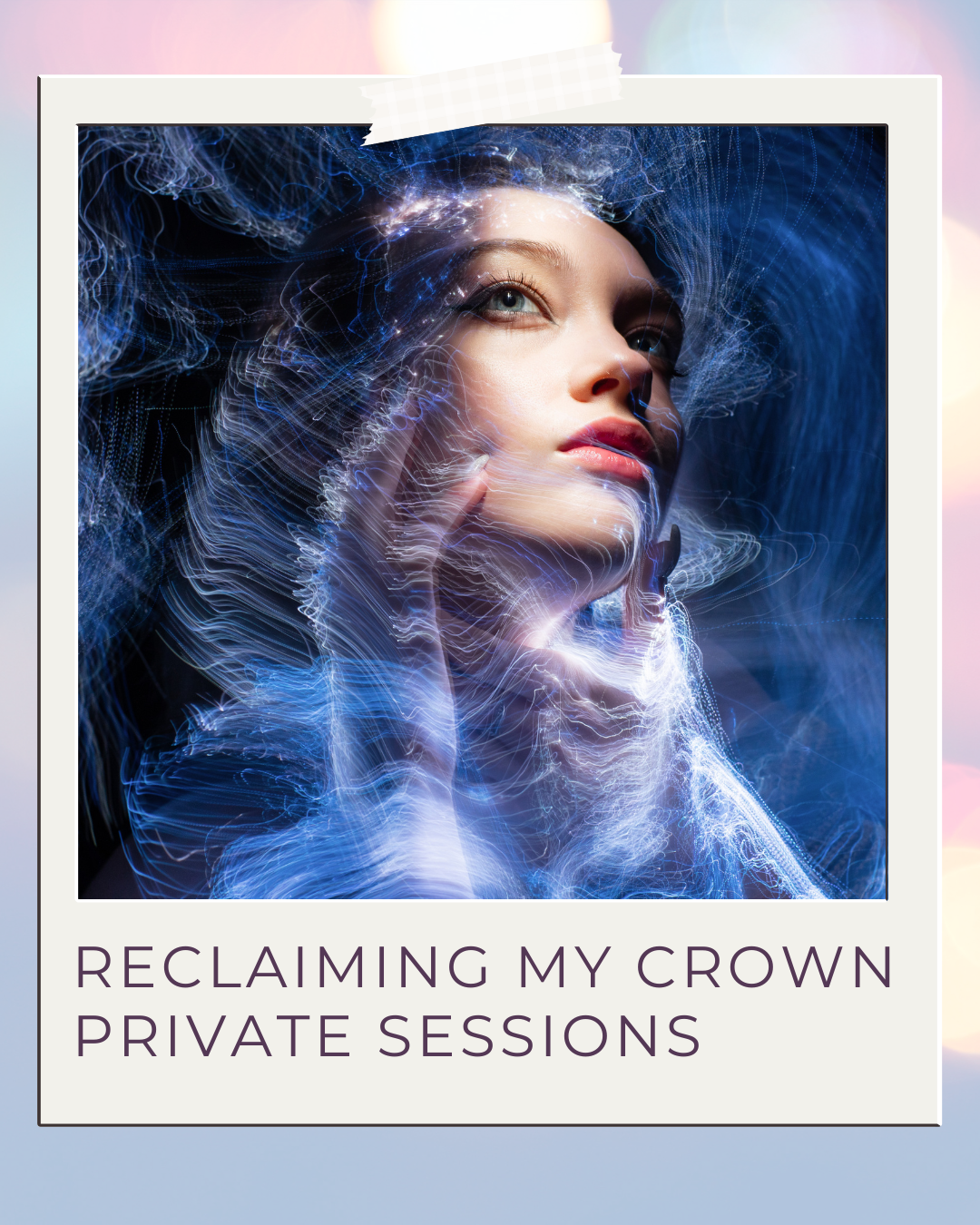 Reclaiming My Crown: Private Transformation Session