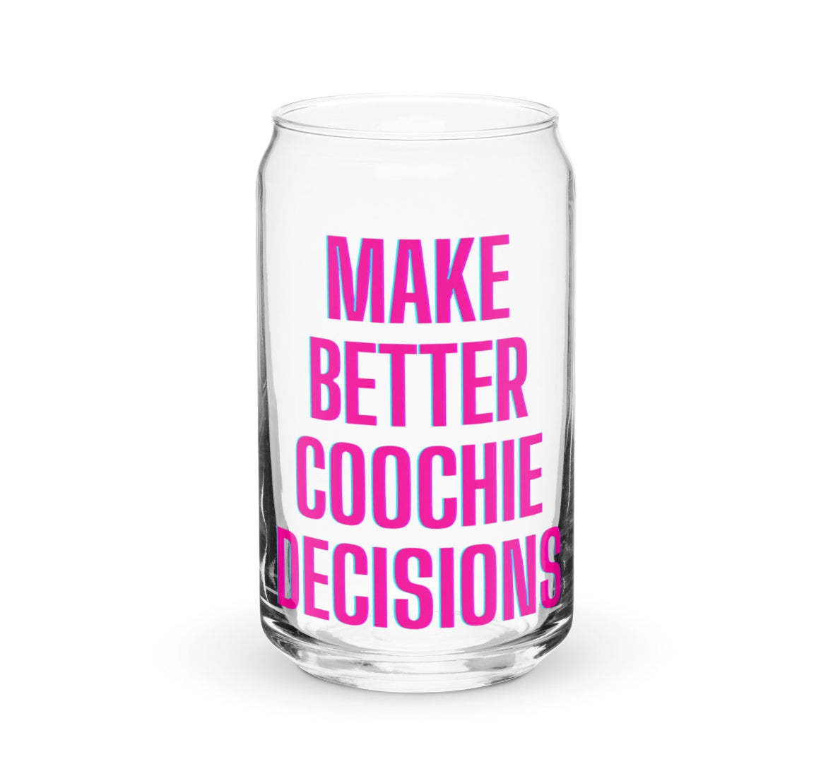 Make Better Coochie Decisions Glass With Lid