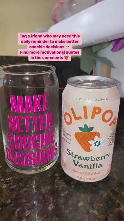 Make Better Coochie Decisions glass