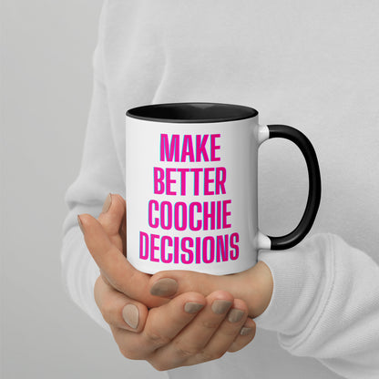 Make Better Coochie Decisions Mug with Color Inside