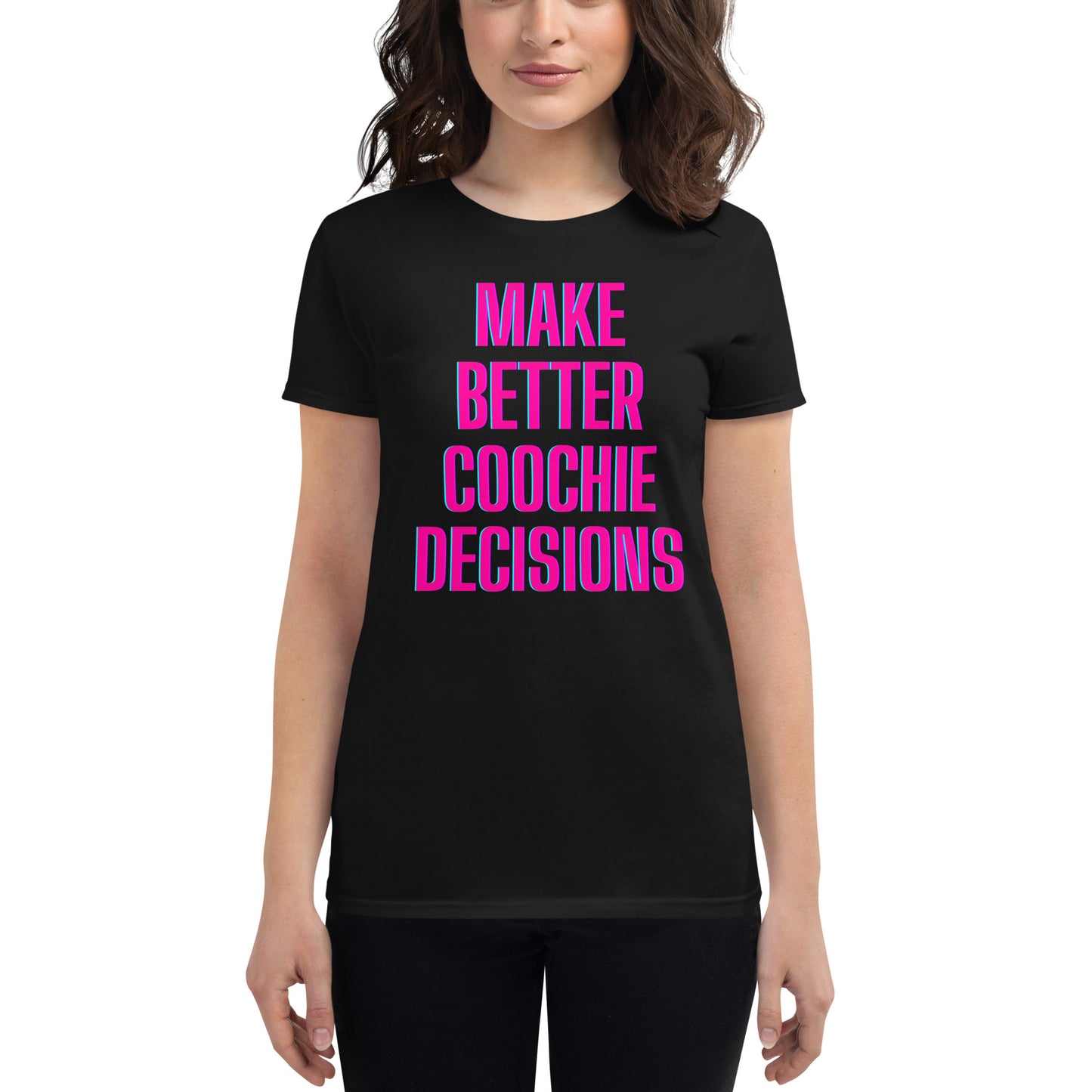 Make Better Coochie Decisions Fitted T-Shirt