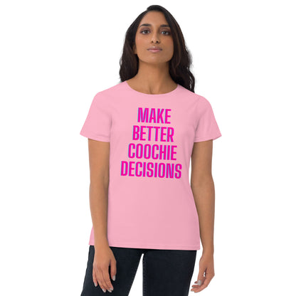 Make Better Coochie Decisions Fitted T-Shirt