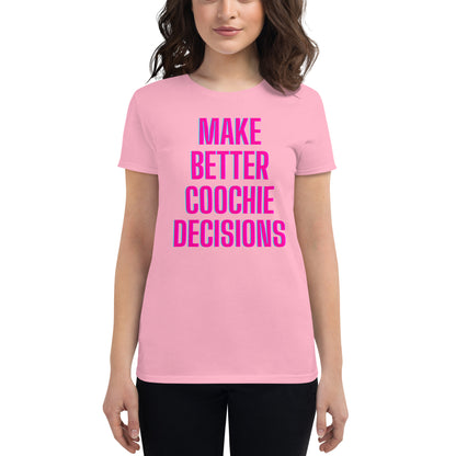 Make Better Coochie Decisions Fitted T-Shirt