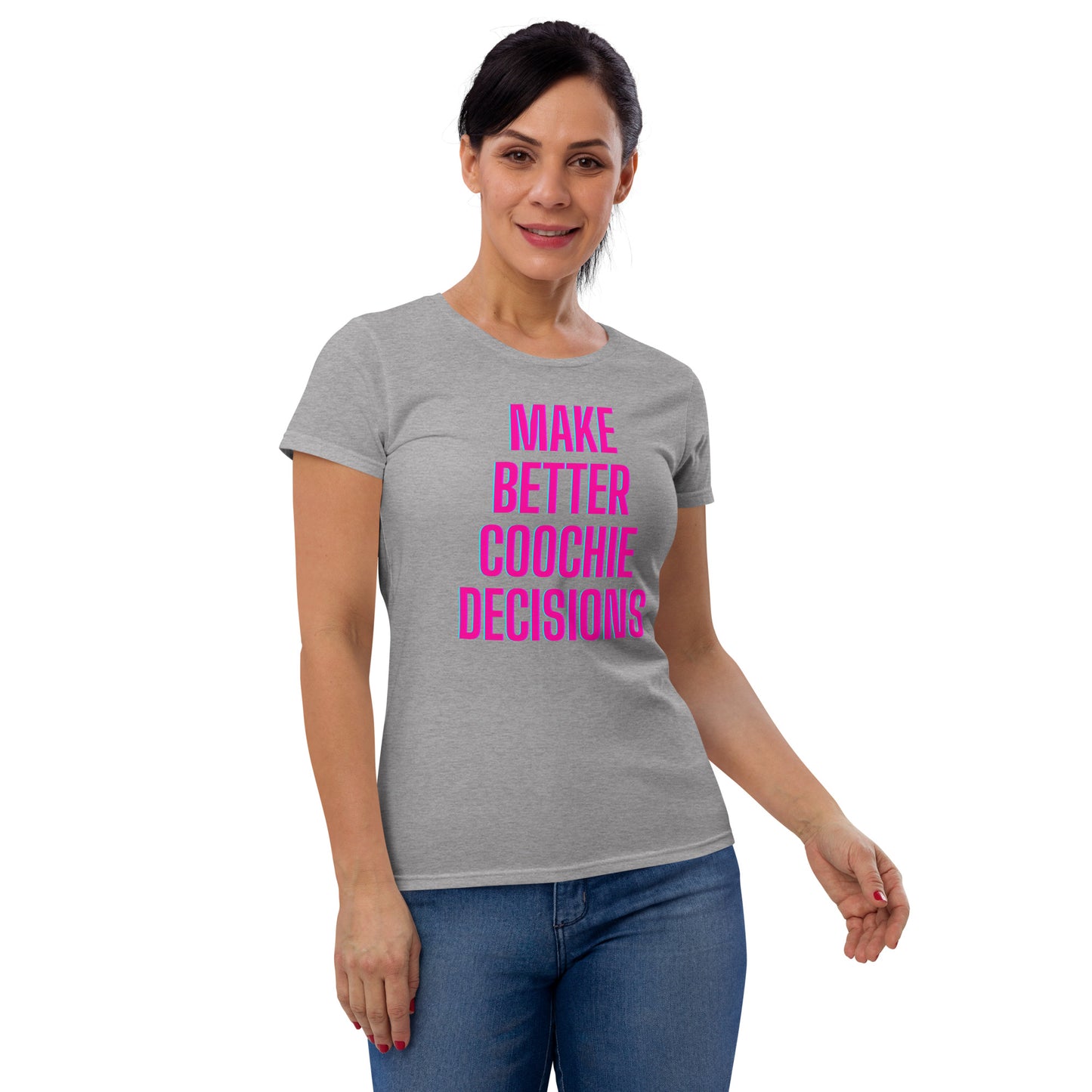 Make Better Coochie Decisions Fitted T-Shirt