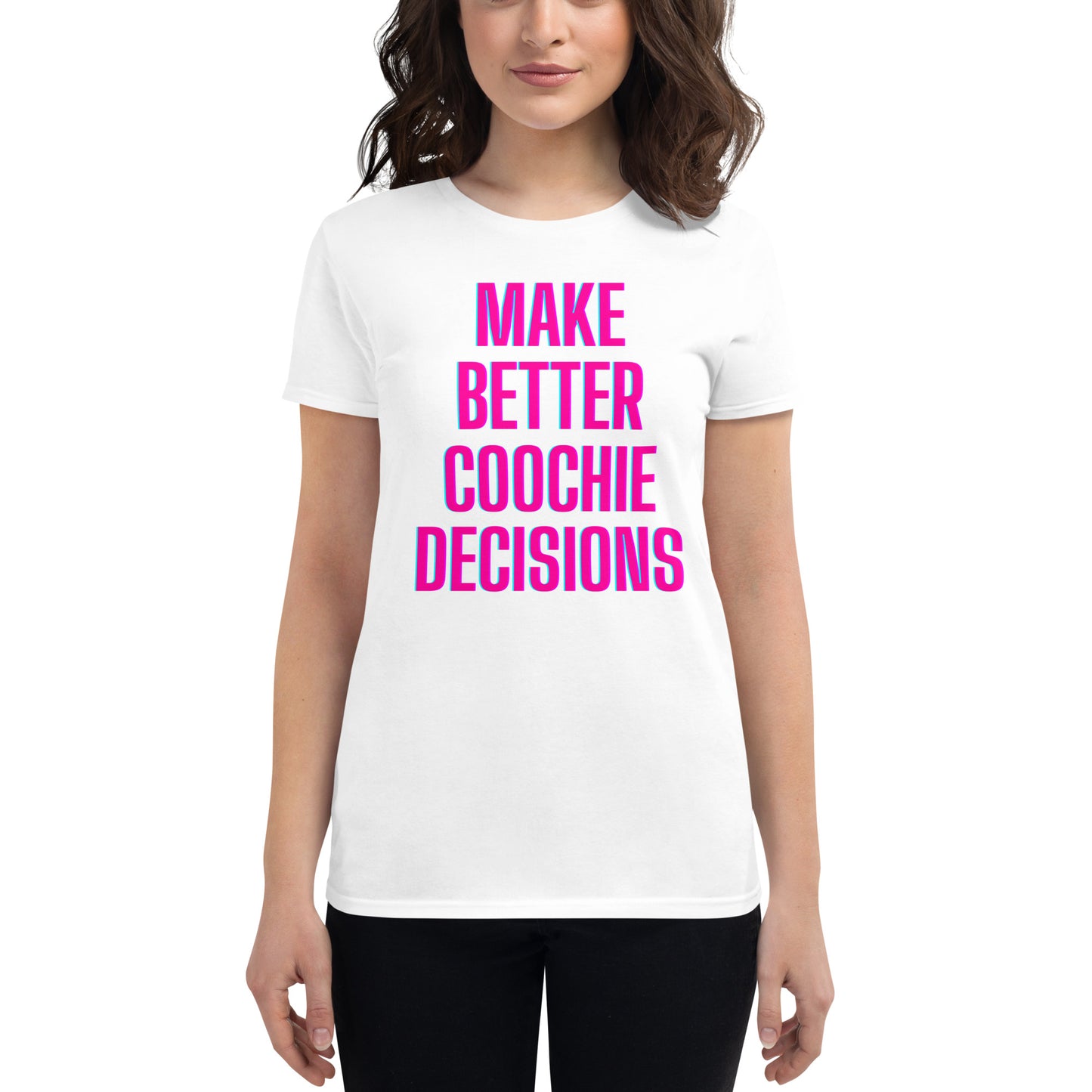 Make Better Coochie Decisions Fitted T-Shirt